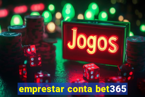 emprestar conta bet365